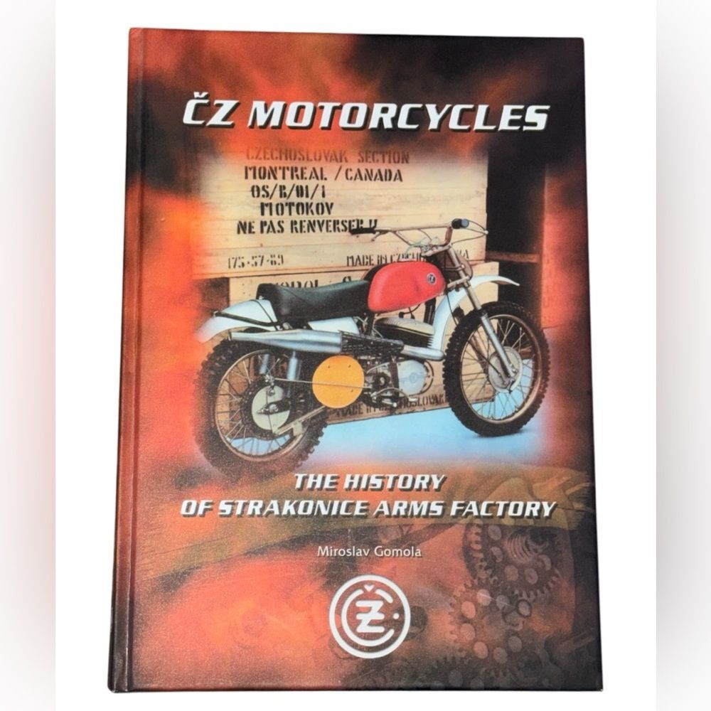 CZ Motorcycles: The History Of Strakonice Arms Factory by Miroslav Gomola